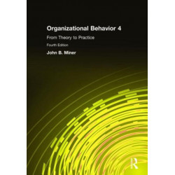 Organizational Behavior 4: From Theory to Practice