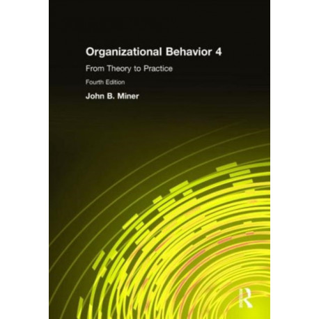 Organizational Behavior 4: From Theory to Practice