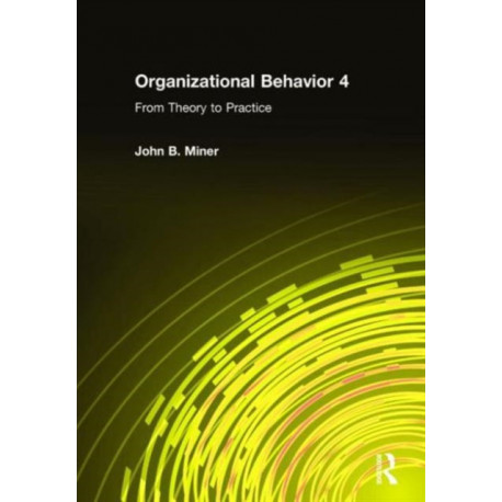 Organizational Behavior 4: From Theory to Practice