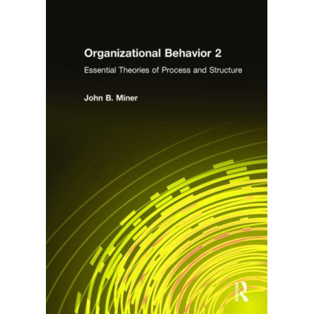 Organizational Behavior 2: Essential Theories of Process and Structure