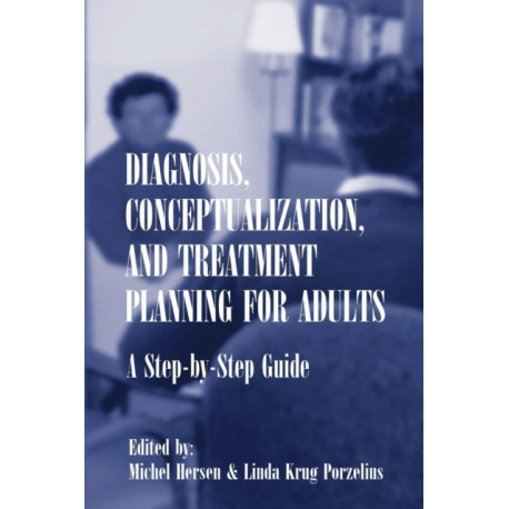 Diagnosis, Conceptualization, and Treatment Planning for Adults: A Step-by-step Guide