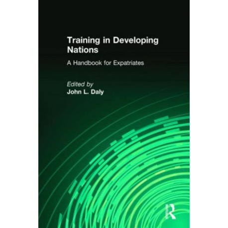 Training in Developing Nations: A Handbook for Expatriates: A Handbook for Expatriates