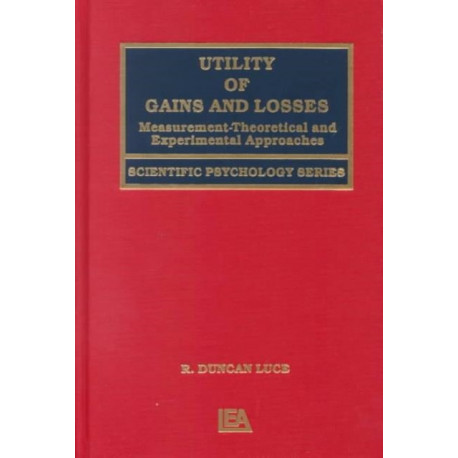 Utility of Gains and Losses: Measurement-Theoretical and Experimental Approaches