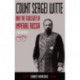 Count Sergei Witte and the Twilight of Imperial Russia: A Biography