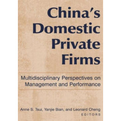 China's Domestic Private Firms:: Multidisciplinary Perspectives on Management and Performance