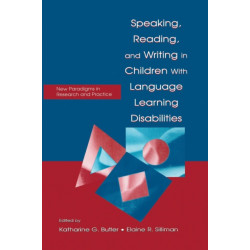 Speaking, Reading, and Writing in Children With Language Learning Disabilities: New Paradigms in Research and Practice