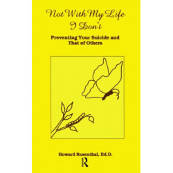 Not With My Life I Don't: Preventing Your Suicide And That Of Others