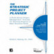 The Strategic Project Planner: A Profit-Driven Project Management Process for Planning Projects to Meet Business Goals