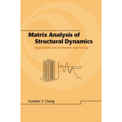 Matrix Analysis of Structural Dynamics: Applications and Earthquake Engineering