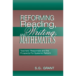 Reforming Reading, Writing, and Mathematics: Teachers' Responses and the Prospects for Systemic Reform