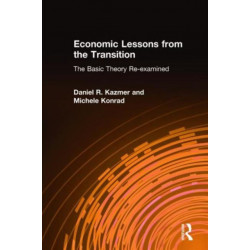 Economic Lessons from the Transition: The Basic Theory Re-examined: The Basic Theory Re-examined