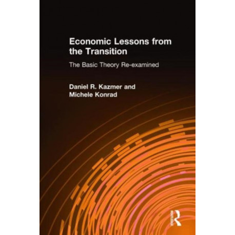 Economic Lessons from the Transition: The Basic Theory Re-examined: The Basic Theory Re-examined