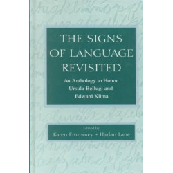 The Signs of Language Revisited: An Anthology To Honor Ursula Bellugi and Edward Klima