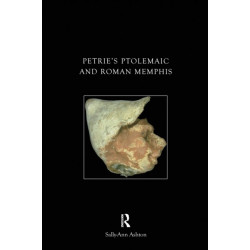 Petrie's Ptolemaic and Roman Memphis