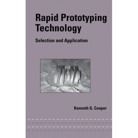 Rapid Prototyping Technology: Selection and Application