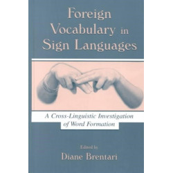Foreign Vocabulary in Sign Languages: A Cross-Linguistic Investigation of Word Formation