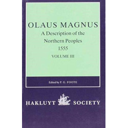 Olaus Magnus, A Description of the Northern Peoples, 1555: Volume III