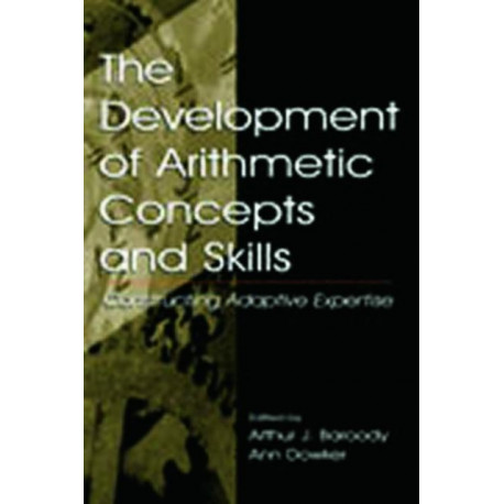 The Development of Arithmetic Concepts and Skills: Constructive Adaptive Expertise