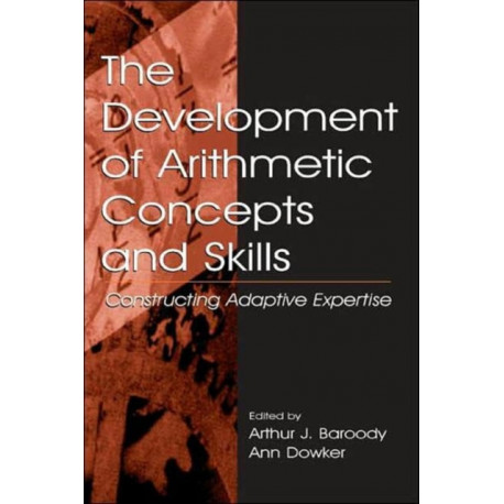 The Development of Arithmetic Concepts and Skills: Constructive Adaptive Expertise