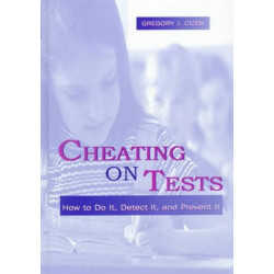 Cheating on Tests: How To Do It, Detect It, and Prevent It