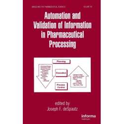 Automation and Validation of Information in Pharmaceutical Processing