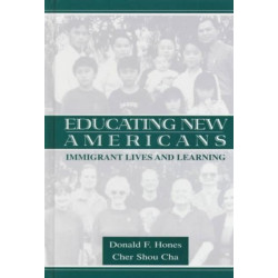 Educating New Americans: Immigrant Lives and Learning