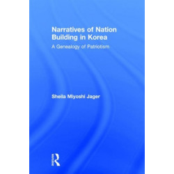Narratives of Nation-Building in Korea: A Genealogy of Patriotism