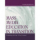Mass Media Education in Transition: Preparing for the 21st Century
