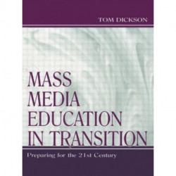 Mass Media Education in Transition: Preparing for the 21st Century