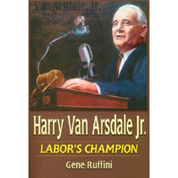 Harry Van Arsdale, Jr.: Labor's Champion