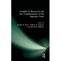 Franklin D. Roosevelt and the Transformation of the Supreme Court