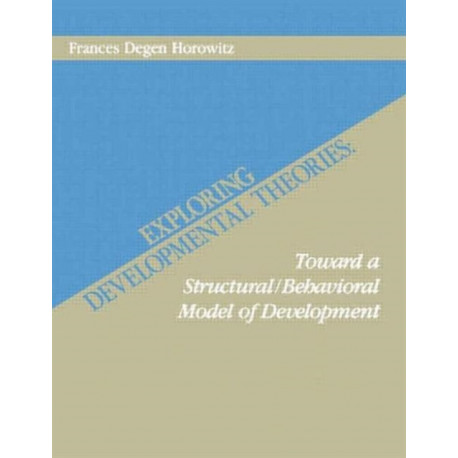 Exploring Developmental Theories: Toward A Structural/Behavioral Model of Development