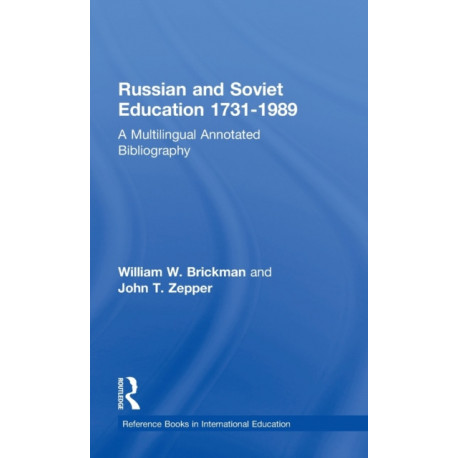 Russian and Soviet Education 1731-1989: A Multilingual Annotated Bibliography