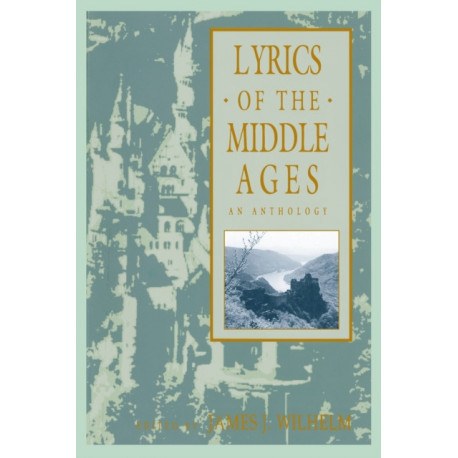 Lyrics of the Middle Ages: An Anthology