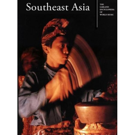 The Garland Encyclopedia of World Music: Volume 4: Southeast Asia