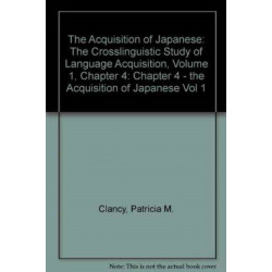The Acquisition of Japanese: The Crosslinguistic Study of Language Acquisition, Volume 1, Chapter 4