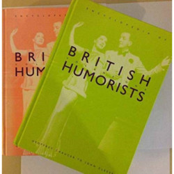 Encyclopedia of British Humorists: Geoffrey Chaucer to John Cleese