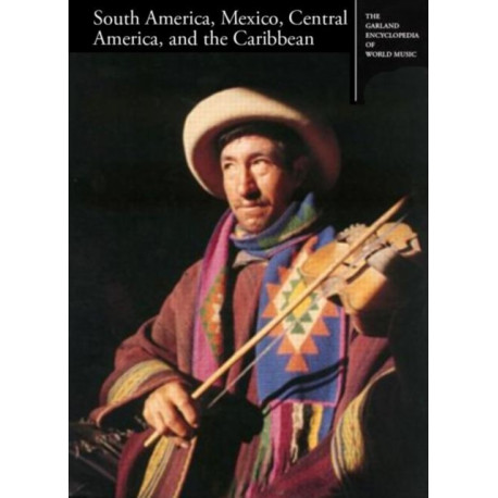 The Garland Encyclopedia of World Music: South America, Mexico, Central America, and the Caribbean