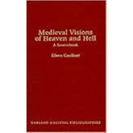 Medieval Visions of Heaven and Hell: A Sourcebook