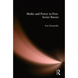 Media and Power in Post-Soviet Russia