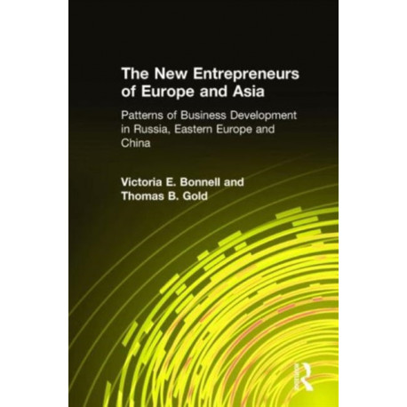 The New Entrepreneurs of Europe and Asia: Patterns of Business Development in Russia, Eastern Europe and China