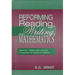 Reforming Reading, Writing, and Mathematics: Teachers' Responses and the Prospects for Systemic Reform