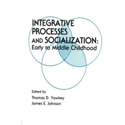 Integrative Processes and Socialization: Early To Middle Childhood