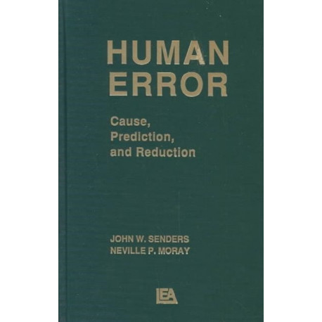 Human Error: Cause, Prediction, and Reduction