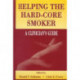Helping the Hard-core Smoker: A Clinician's Guide
