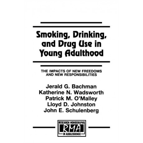 Smoking, Drinking, and Drug Use in Young Adulthood: The Impacts of New Freedoms and New Responsibilities
