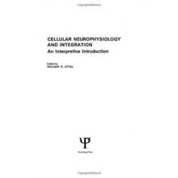 Cellular Neurophysiology and Integration: An Interpretive Introduction
