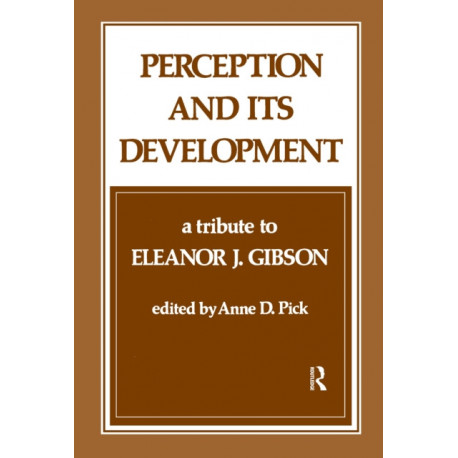 Perception and Its Development: A Tribute To Eleanor J. Gibson