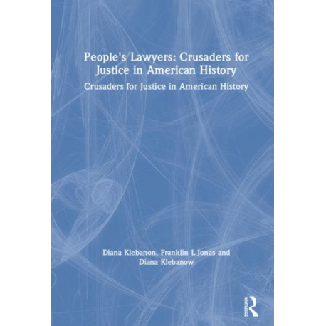 People's Lawyers: Crusaders for Justice in American History