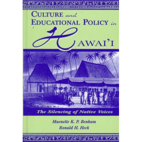 Culture and Educational Policy in Hawai'i: The Silencing of Native Voices